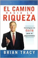 El camino hacia la riqueza: Estrategias de exito para el emprendedor