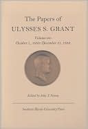 The Papers of Ulysses S. Grant: October 1, 1880 - December 31, 1882