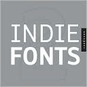 Indie Fonts 2: A Compendium of Digital Type from Independent Foundries