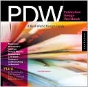 PDW: Publication Design Workbook: A Real-World Design Guide