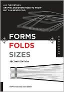 Forms, Folds and Sizes, Second Edition: All the Details Graphic Designers Need to Know but Can Never Find