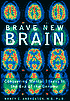 Brave New Brain: Conquering Mental Illness in the Era of the Genome