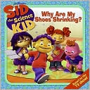Why Are My Shoes Shrinking? (Sid the Science Kid Series)