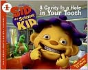 A Cavity Is a Hole in Your Tooth (Sid the Science Kid Series)