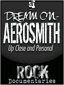 Dream On: Aerosmith Up Close and Personal