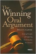 Garner's The Winning Oral Argument: Enduring Principles with Supporting Comments from the Literature