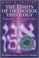 The Limits of Orthodox Theology: Maimonides' Thirteen Principles Reappraised