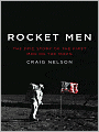 Rocket Men: The Epic Story of the First Men on the Moon