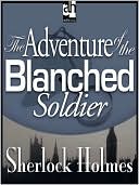 The Adventure of the Blanched Soldier
