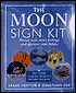 The Moon Sign Kit: Reveal Your Inner Feelings and Discover Your Future