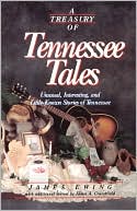 A Treasury of Tennessee Tales: Unusual, Interesting, and Little-Known Stories of Tennessee