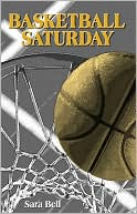 Basketball Saturday by Sarah Bell: Book Cover