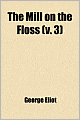 The Mill On The Floss (V. 3)