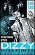 Waiting for Dizzy: Fourteen Jazz Portraits