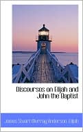 Discourses On Elijah And John The Baptist