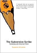 The Subversive Scribe: Translating Latin American Fiction