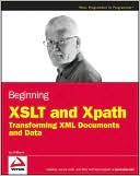 XSLT and Xpath: Transforming XML Documents and Data