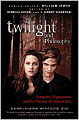 Twilight and Philosophy: Vampires, Vegetarians, and the Pursuit of Immortality