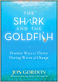 The Shark and the Goldfish: Positive Ways to Thrive During Waves of Change