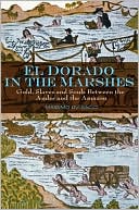 download El Dorado in the Marshes : Gold, Slaves and Souls between the Andes and the Amazon book