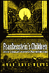 Frankenstein's Children: Electricity, Exhibition, and Experiment in Early-Nineteenth-Century London
