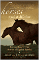 Horses with a Mission: Extraordinary True Stories of Equine Service