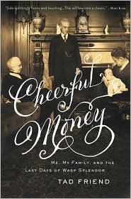 Cheerful Money: Me, My Family, and the Last Days of Wasp Splendor