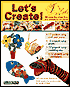Let's Create!: Plastic, Cardboard, Fabrics, Clay