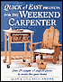 Quick and Easy Projects for the Weekend Carpenter: Over 25 Simple and Stylish Pieces to Make for Your Home