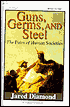 Guns, Germs and Steel: The Fates of Human Societies