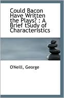 Could Bacon Have Written The Plays?