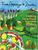 From Asparagus to Zucchini: A Guide to Cooking Farm-Fresh Seasonal Produce