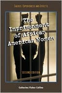 The Imprisonment of African American Women: Causes, Experiences and Effects, 2d ed.