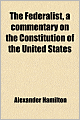 The Federalist: A Commentary on the Constitution of the United States