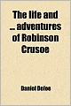 The Life and Adventures of Robinson Crusoe