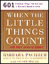 When the Little Things Count... and They Always Count: 601 Essential Things That Everyone in Business Needs to Know
