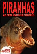 Piranhas and other small deadly creatures