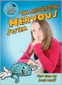 download The Astounding Nervous System : How does my brain work? book