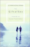 The Gift of Sex: A Guide to Sexual Fulfillment