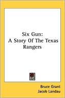 Six Gun: A Story of the Texas Rangers