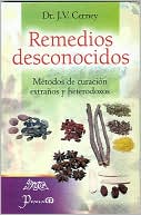 Remedios Desconocidos: Manual de Metodos de Curacion Extranos y Heterodoxos