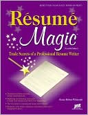 Resume Magic: Trade Secrets of a Professional Resume Writer