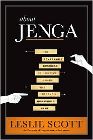 About Jenga: The Remarkable Business of Creating a Game That Became a Household Name