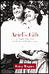 Ariel's Gift: Ted Hughes, Sylvia Plath, and the Story of the Birthday Letters