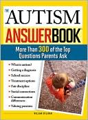 Autism Answer Book: More Than 300 of the Top Questions Parents Ask
