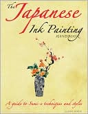 download The Japanese Ink Painting Handbook : A Guide to Sumi-e Techniques and Styles book
