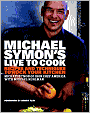 Michael Symon's Live to Cook: Recipes and Techniques to Rock Your Kitchen