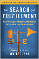 The Search for Fulfillment: Revolutionary New Research That Reveals the Secret to Long-term Happiness