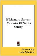 If Memory Serves: Memoirs of Sacha Guitry