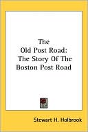 The Old Post Road: The Story of the Boston Post Road